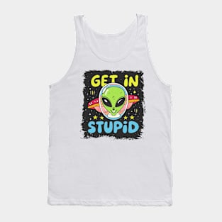 Alien UFO "Get In Stupid" Tank Top